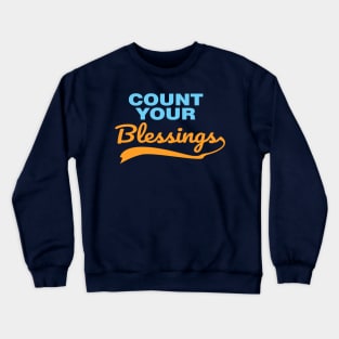 count your blessings Crewneck Sweatshirt